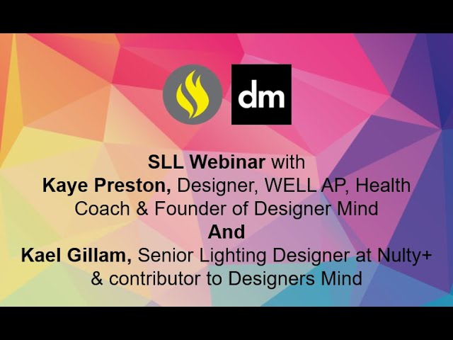 Read more about the article SLL Webinar with Kaye Preston, Founder of Designers Mind and Kael Gillam, Senior Lighting Designer
