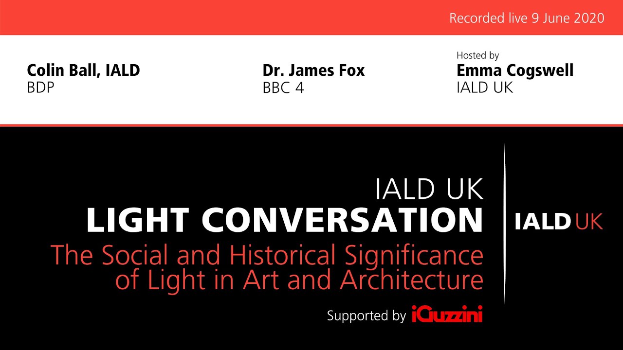The Social and Historical Significance of Light in Art and Architecture (IALD UK Light Conversation)