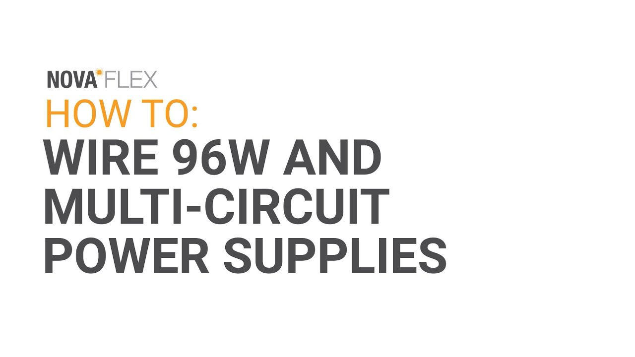 Nova Flex LED: 96w, Multi-Circuit Power Supplies | Installation Guide