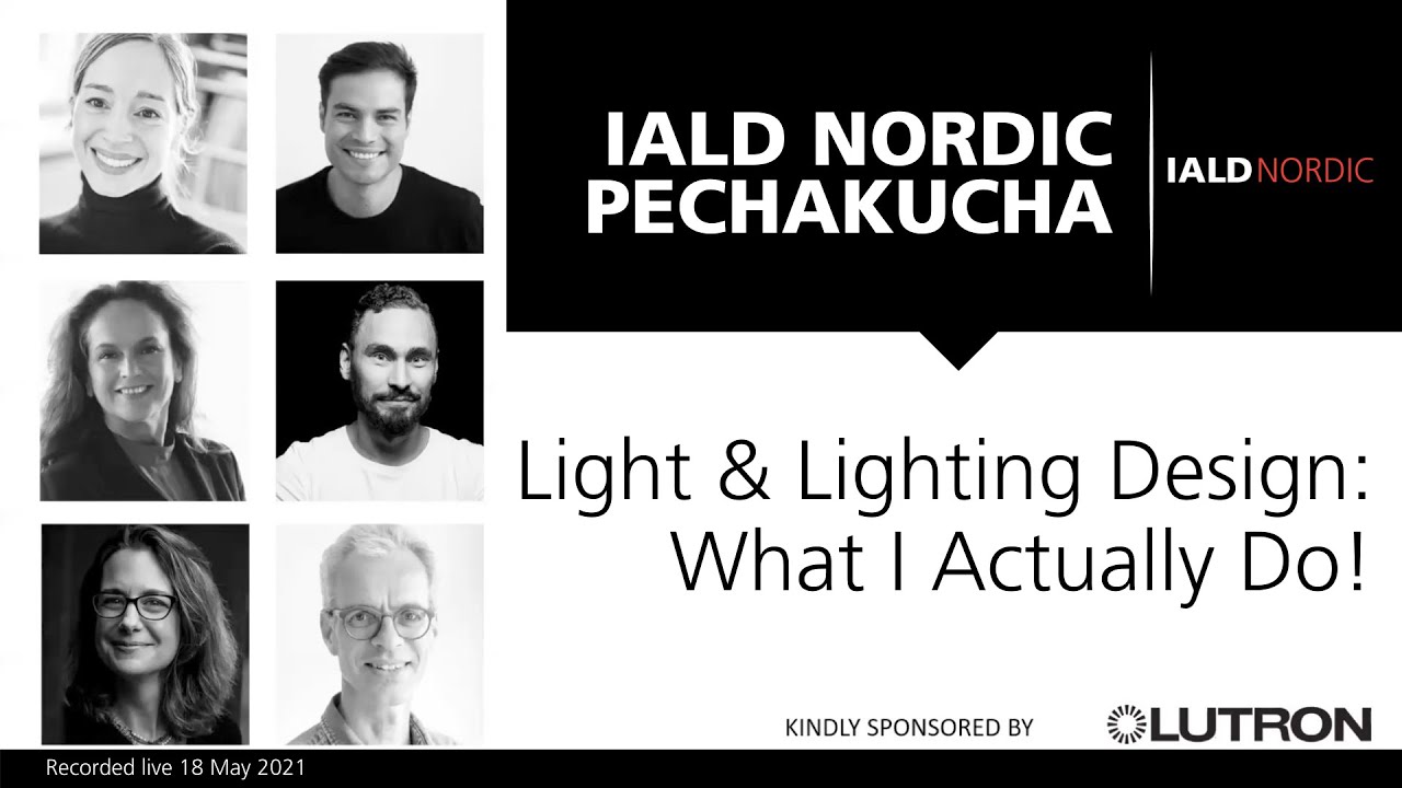 IALD Nordic—Light & Lighting Design: What I Actually Do! PechaKucha